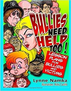 Bullying Epidemic - Read, Bullies Need Help Too! - Lesson Plans for Bullies and Victims, Author - Lynne Namka, Ed. D.