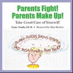 Parent Fight! Parents Make Up!; Take Good Care of Yourself! - Author, Lynne Namka